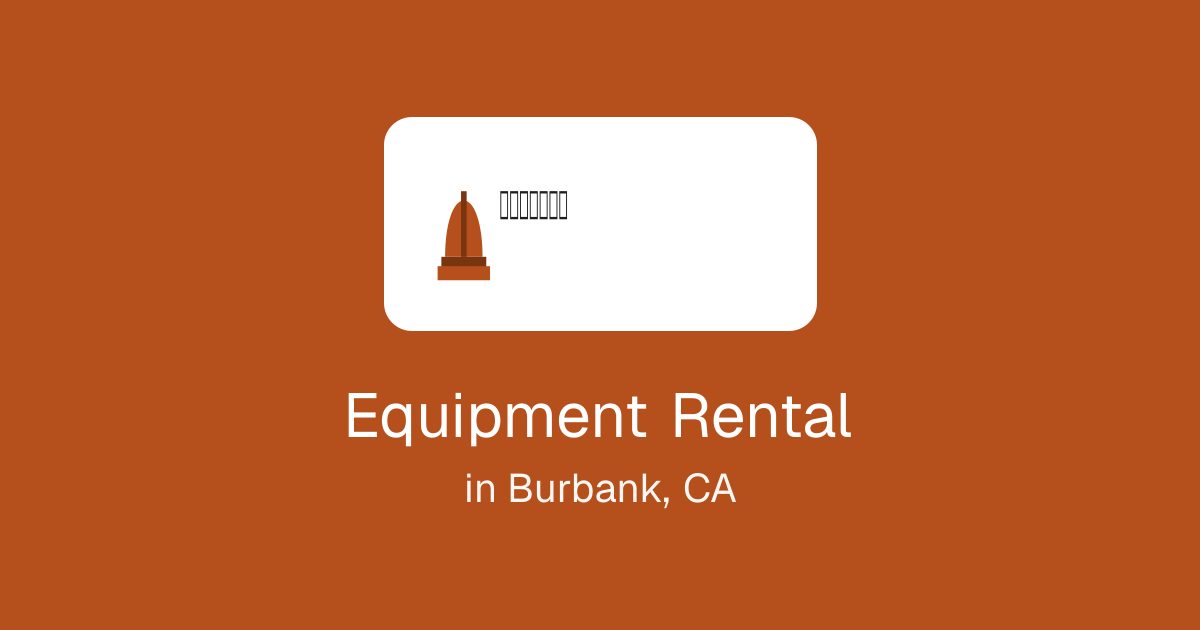 Equipment Rental in Burbank, CA