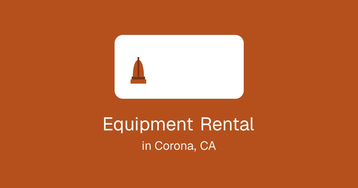 Equipment Rental in Corona, CA