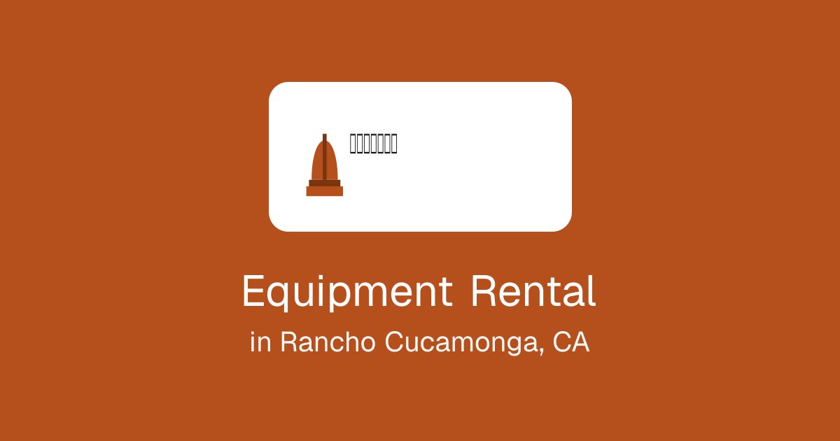 Equipment Rental in Rancho Cucamonga, CA